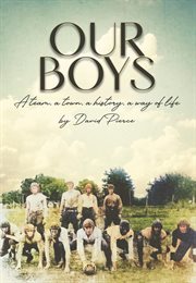 Our Boys : a team , a town , a history, a way of life cover image