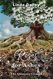 Roses for Ashes : The Glorious Church cover image