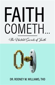 Faith Cometh... : The Untold Secrets of Faith cover image