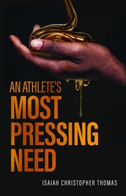 An Athlete's Most Pressing Need cover image