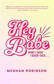 Hey Babe : what I wish I knew then-- cover image