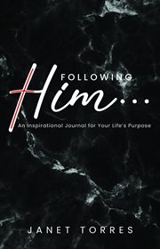Following Him... : An Inspirational Journal for Your Life's Purpose cover image