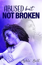 Abused but Not Broken cover image