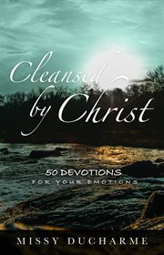Cleansed by Christ : 50 Devotions for Your Emotions cover image