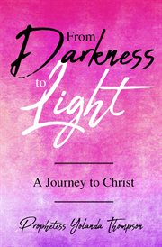 From Darkness to Light : A Journey to Christ cover image