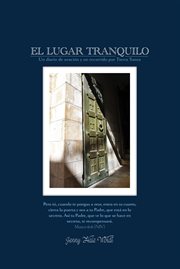 El Lugar Tranquilo : Un Diario de Oraciòn y un Recorrido por Tierra Santa cover image