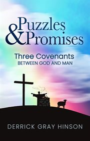 Puzzles & Promises : Three Covenants Between God and Man cover image