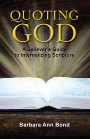 Quoting God : A Believer's Guide to Internalizing Scripture cover image