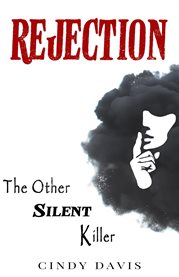 Rejection : The Other Silent Killer cover image