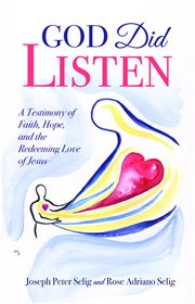 God Did Listen : A Testimony of Faith, Hope, and the Redeeming Love of Jesus cover image