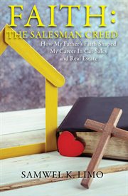 Faith : How My Father's Faith Shaped My Career in Car Sales and Real Estate cover image
