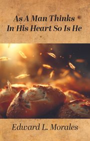 As a Man Thinks in His Heart So Is He : Proverbs 23. 7 cover image