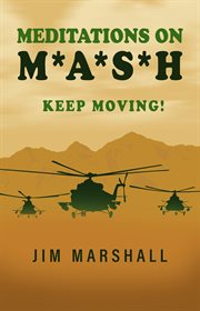 Meditations on M.A.S.H. : Keep Moving! cover image