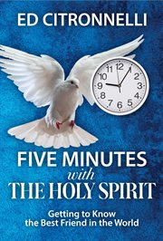 Five Minutes With the Holy Spirit : Getting to Know the Best Friend in the World cover image