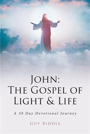 John : the Gospel of light & life, a 30-day  devotional journey cover image