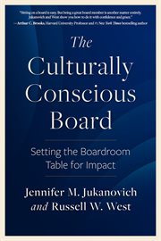 The Culturally Conscious Board : Setting the Boardroom Table for Impact cover image