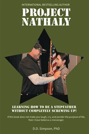 Project Nathaly : Learning How to Be a Stepfather Without Completely Screwing Up cover image