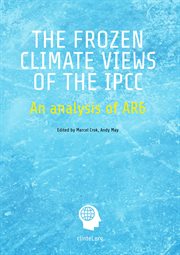 The Frozen Climate Views of the IPCC : An Analysis of AR6 cover image