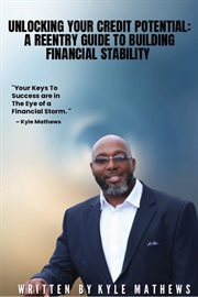 Unlocking Your Credit Potential : A REENTRY GUIDE TO BUILDING FINANCIAL STABILITY cover image