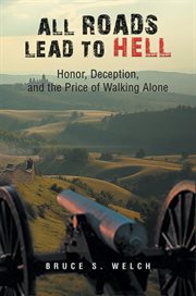 All Roads Lead to Hell : Honor, Deception, And The Price Of Walking Alone cover image
