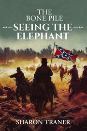 The Bone Pile : Seeing the Elephant cover image