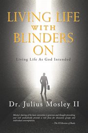 Living Life With Blinders On : Living Life As God Intended cover image