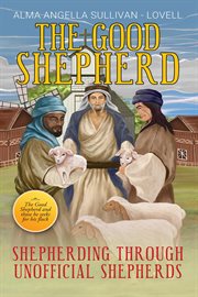 The Good Shepherd : Shepherding Through Unofficial Shepherds cover image