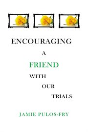 Encouraging a Friend With Our Trials cover image