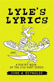 Lyle's Lyrics : A Poetry Book of the Lyle Kent Series cover image