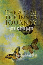 The Art of the Inner Journey : Symbol as Healing Agent cover image