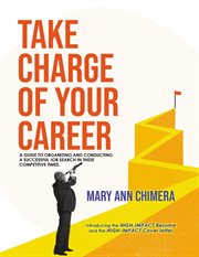 Take Charge of Your Career : A guide to organizing and conducting a successful job search in these competitive times cover image