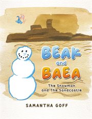 Beak and Baea : the snowmand and the sandcastle cover image