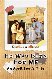 He Was Born for Me : An April Fool's Tale cover image