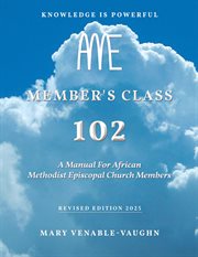 Member's Class 102 : A Manual for African Methodist Episcopal Church Members cover image