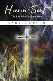Heaven-Sent : The Boy Who Couldn't Miss cover image