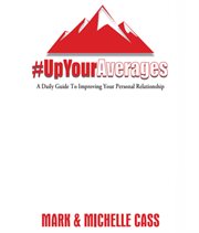 Up Your Averages : A Daily Guide To Improving Your Personal Relationship. Up Your Averages cover image