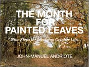 The Month for Painted Leaves : Nine Steps for Living an October Life cover image