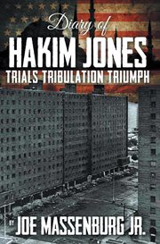 The Diary of Hakim Jones : Trials Tribulation Triumph cover image
