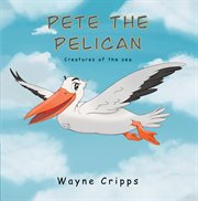 Pete the Pelican cover image