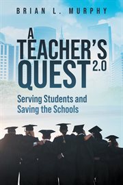 A Teachers Quest 2.0 Serving Students and Saving the Schools cover image