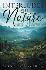 Interludes With Nature : Alluring Stories of Interconnection cover image