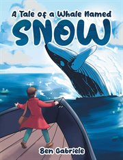 A Tale of a Whale Named Snow cover image