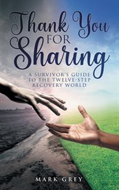 Thank You for Sharing : A Survivor's Guide to the Twelve-step Recovery World cover image