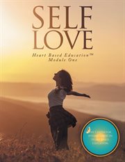 Self Love : Heart Based Education Module One cover image