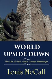 World upside down : the life of Paul, God's chosen messenger cover image