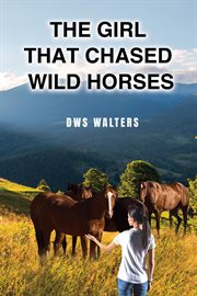 The Girl That Chased Wild Horses cover image