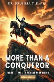 More Than a Conqueror : What It Takes to Achieve Your Vision cover image