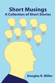 Short Musings : A Collection Of Short Stories cover image