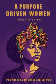 A Purpose Driven Woman : Destined To Win cover image