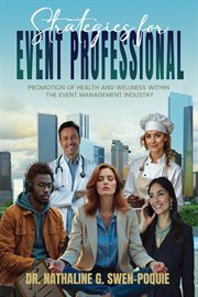 Strategies for Event Professional : Promotion Of Health And Wellness Within The Event Management Industry cover image